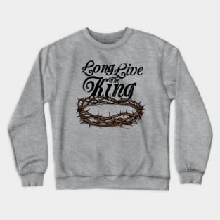 Long Live the King Crewneck Sweatshirt